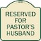 Signmission Reserved for Pastors Husband Heavy-Gauge Aluminum Architectural Sign, 18" x 18", TG-1818-23189 A-DES-TG-1818-23189 - alternate 1